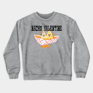 Nacho Valentine Crewneck Sweatshirt